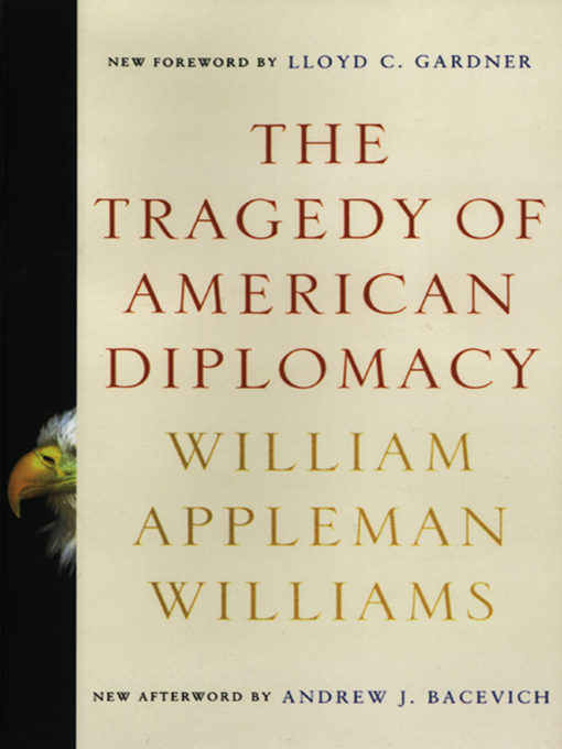 Title details for The Tragedy of American Diplomacy (50th Anniversary Edition) by William Appleman Williams - Available